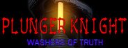 Plunger Knight - Washers of Truth System Requirements