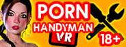 PORN Handyman VR System Requirements