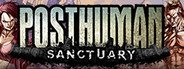 Posthuman: Sanctuary System Requirements