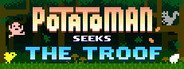 Potatoman Seeks the Troof System Requirements