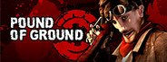 Pound of Ground System Requirements