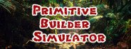 Primitive Builder Simulator System Requirements