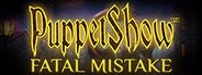 PuppetShow: Fatal Mistake Collector's Edition System Requirements