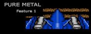 Pure Metal: Feature 1 System Requirements