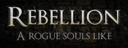 Rebellion: A Rogue Souls Like System Requirements