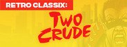 Retro Classix: Two Crude System Requirements