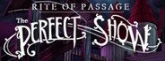 Rite of Passage: The Perfect Show Collector's Edition System Requirements