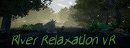 Can I Run River Relaxation VR?