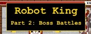 Robot King Part 2: Boss Battles System Requirements