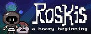 Roskis: A Boozy Beginning System Requirements