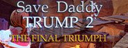 Can I Run Save daddy trump 2: The Final Triumph?