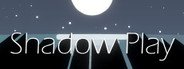 Shadow Play System Requirements