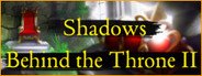 Shadows Behind the Throne 2 System Requirements