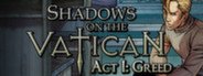 Shadows on the Vatican Act I: Greed System Requirements