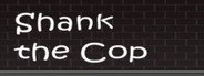 Shank the Cop System Requirements