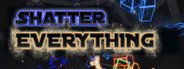 Shatter EVERYTHING (VR) System Requirements