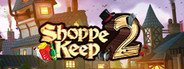 Shoppe Keep 2 - Online co-op open world first person resource management RPG System Requirements