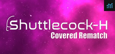 Shuttlecock-H: Covered Rematch PC Specs