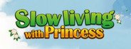 Slow living with Princess System Requirements