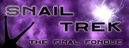 Snail Trek - Chapter 4: The Final Fondue System Requirements