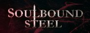 Soulbound Steel System Requirements