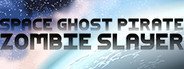 Space Ghost Pirate Zombie Slayer System Requirements