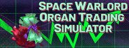 Space Warlord Organ Trading Simulator System Requirements