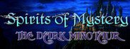 Spirits of Mystery: The Dark Minotaur Collector's Edition System Requirements