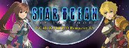 STAR OCEAN - THE LAST HOPE - 4K & Full HD Remaster System Requirements