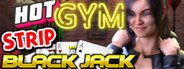 Strip Black Jack - Hot Gym System Requirements