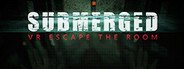 Submerged: VR Escape the Room System Requirements