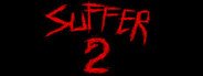 SUFFER 2 System Requirements