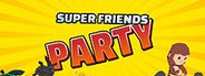 Super Friends Party System Requirements