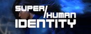 Super/Human Identity System Requirements