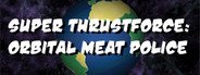 Super Thrustforce: Orbital Meat Police System Requirements