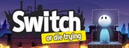 Switch - Or Die Trying System Requirements