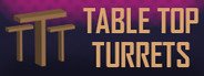 Table Top Turrets System Requirements