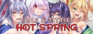 Tails & Titties Hot Spring System Requirements