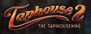 Taphouse 2: The Taphousening System Requirements