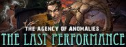 The Agency of Anomalies: The Last Performance Collector's Edition System Requirements