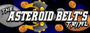 The Asteroid Belt's Trial System Requirements