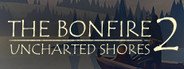 The Bonfire 2: Uncharted Shores System Requirements