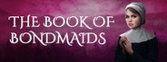 The Book of Bondmaids System Requirements