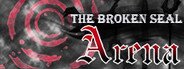 The Broken Seal: Arena System Requirements