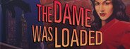 The Dame Was Loaded System Requirements