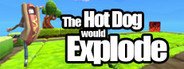 The Hot Dog would Explode System Requirements