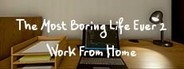 The Most Boring Life Ever 2 - Work From Home System Requirements