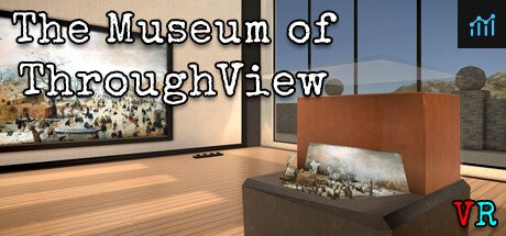 The Museum of ThroughView PC Specs