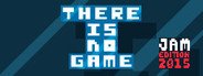 Can I Run There is no game : Jam Edition 2015?