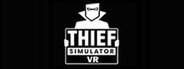 Thief Simulator VR System Requirements